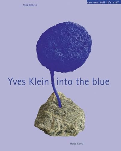 Imagen de archivo de Yves Klein Into the Blue (Can You Tell It's Art) a la venta por ANARTIST
