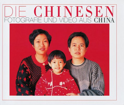 Stock image for Die Chinesen - Fotografie und Video aus China Publikation zur Ausstellung: Kunstmuseum Wolfsburg 8.10.2004 - 23.1.2005 for sale by Antiquariat Hans Wger