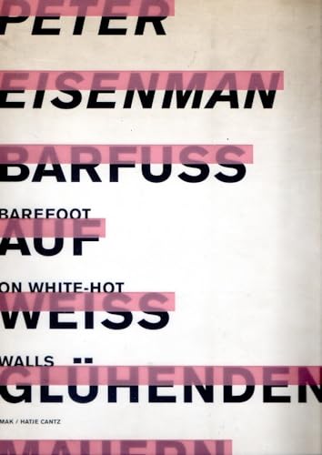 Beispielbild fr Peter Eisenman : barfuss auf weiss glhenden Mauern = barefoot on white-hot walls. zum Verkauf von Kloof Booksellers & Scientia Verlag