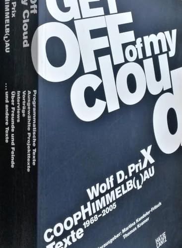 Beispielbild fr Get off of my Cloud : Texte 1968 - 2005 CoopHimmelb(l)au / Wolf D. Prix. Herausgegeben von Martina Kandeler-Fritsch und Thomas Kramer unter Mitarbeit von Gudrun Hausegger [u.a.] bersetzt von Barbara Pichler und Thomas Kramer. zum Verkauf von Antiquariat KAMAS