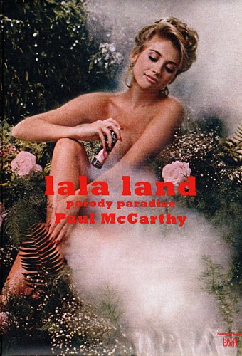 Beispielbild fr Paul McCarthy: LaLa Land - Parody Paradise zum Verkauf von medimops