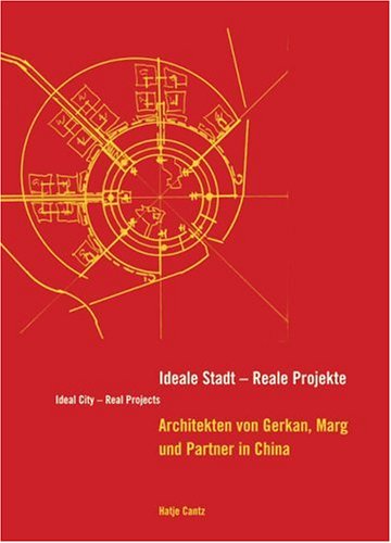 9783775716673: Von gerkan, marg und partners ideale stadt: reale projekte gmp in china: by Gerkan, Marg and Partners in China