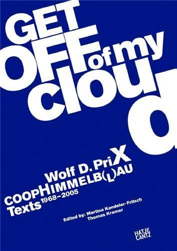 Imagen de archivo de Wolf D. Prix & Coop Himmelb(l)au: Get Off of My Cloud a la venta por Ergodebooks