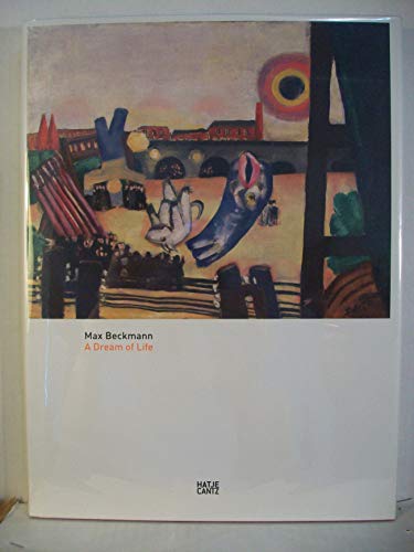 9783775716956: Max Beckmann: Dream of Life