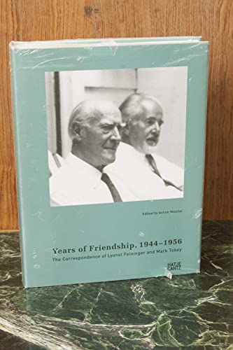 9783775716963: Years of Friendship. 1944-1956: The Correspondence of Lyonel Feininger and Mark Tobey