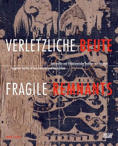 Beispielbild fr Verletzliche Beute. Sptantike und frhislamische Textilien aus gypten. Anlsslich der Ausstellung "Verletzliche Beute", MAK Wien, 07.12.2005 - 05.06.2006. ( = Fragile remnants). zum Verkauf von Antiquariat Luechinger