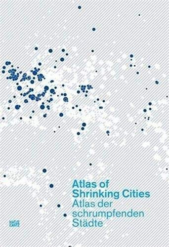 Stock image for Atlas of Shrinking Cities. Atlas der schrumpfenden Stdte for sale by medimops