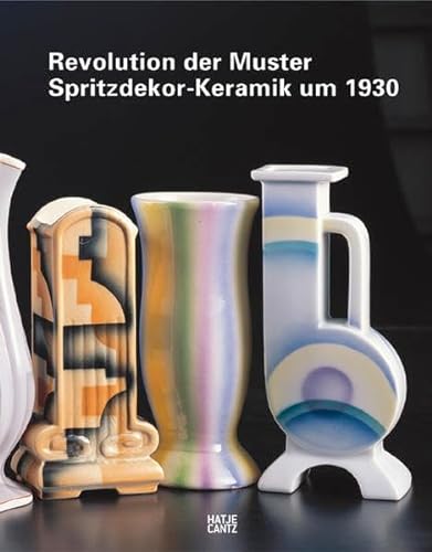 Imagen de archivo de Revolution der Muster. Spritzdekor-Keramik um 1930 / Katalog zur Ausstellung im Badischen Landesmuseum Karlsruhe 27.1 - 9.7.2006 a la venta por Louis Tinner Bookshop