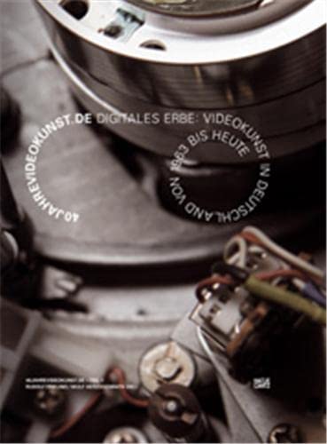 40jahrevideokunst.de: Digitales Erbe: Videokunst in Deutschland von 1963 bis heute (ISBN 3923579063)