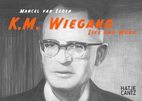 Stock image for Marcel van Eeden: K.M. Wiegand, Life and Work for sale by ANARTIST