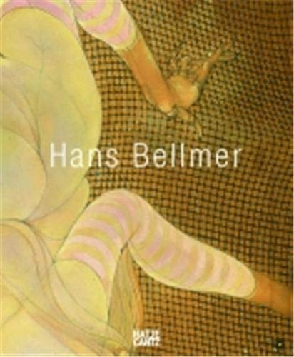 Hans Bellmer (German) - Herausgegeben von: Dr. Michael Semff, Anthony Spira Texte von: Agnès de la Beaumelle, Alain Sayag, Wieland Schmied