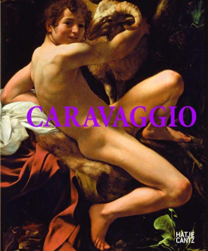 Caravaggio: Originale und Kopien im Spiegel der Forschung; plus Maler, Mörder, Mythos [beides anlässlich der Ausstellung 