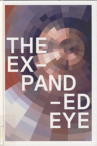9783775718141: The Expanded Eye: Das Sehen - entgrenzt und verflssigt - von Dal bis Huyghe