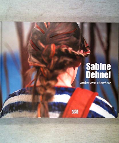 Sabine Dehnel: Elsewhere (9783775718301) by Hogner, Bettina; Sabau, Luminita; Auer, Barbara