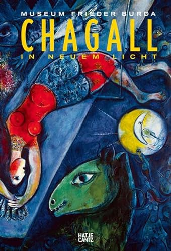 Chagall in neuem Licht. Ausstellung Museum Frieder Burda, Baden-Baden, 7. Juli - 29. Oktober 2006. Hrsg. von der Stiftung Frieder Burda. - Chagall, Marc