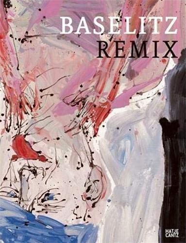 Beispielbild fr Georg Baselitz : Remix (German) zum Verkauf von Antiquariat UEBUE