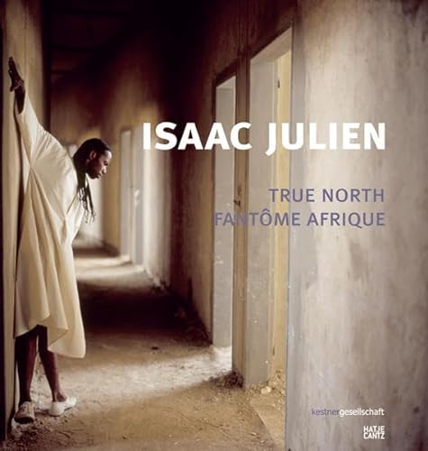 Imagen de archivo de Isaac Julien: True North Fant me Afrique a la venta por Midtown Scholar Bookstore