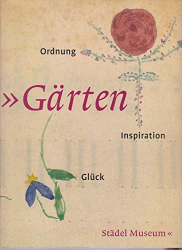 Stock image for Grten : Ordnung, Inspiration, Glck [anlsslich der Ausstellung im Stdel-Museum, Frankfurt am Main, 24. November 2006 bis 11. Mrz 2007 / Stdtische Galerie im Lenbachhaus und Kunstbau, Mnchen vom 5. April bis 8. Juli 2007] Herausgegeben von Sabine Schulze.Mit Beitrgen von Andreas Beyer [u.a.] bersetzt von Wolfgang Himmelberg und Christian Quatmann. for sale by Antiquariat KAMAS