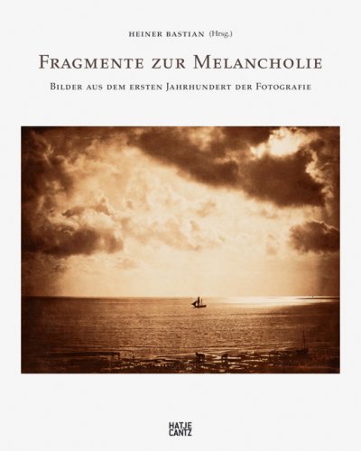 Beispielbild fr Fragmente zur Melancholie - Bilder aus dem ersten Jahrhundert der Fotografie (German) zum Verkauf von Antiquariat UEBUE