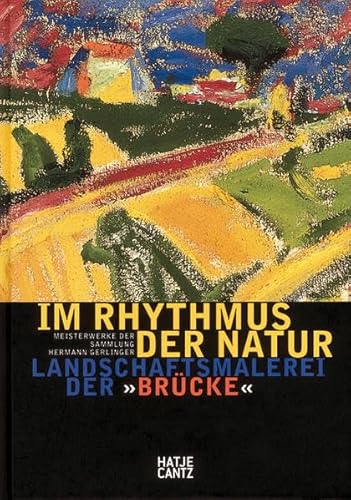 Imagen de archivo de Im Rhythmus der Natur. Landschaftsmalerei der Brcke -Meisterwerke der Sammlung Hermann Gerlinger (German) a la venta por Antiquariat UEBUE