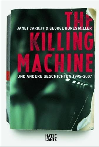 9783775719377: JANET CARDIFF & GEORGE BURES MILLER THE KILLING MACHINE UND ANDERE GESCHICHTEN /ALLEMAND