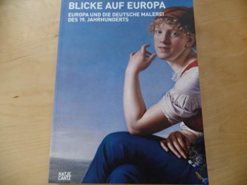 9783775719407: Blicke auf Europa: Europa und die deutsche Malerei des 19. Jahrhunderts