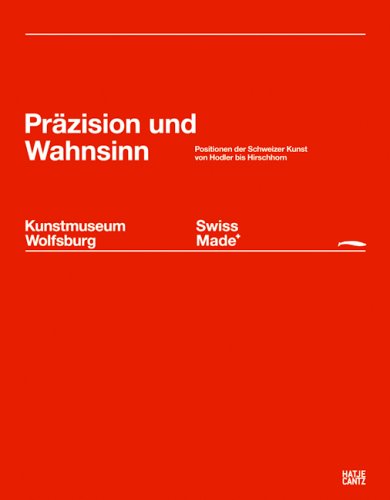 Beispielbild fr Swiss Made - Przision und Wahnsinn. Positionen der Schweizer Kunst von Hodler bis Hirschhorn zum Verkauf von medimops