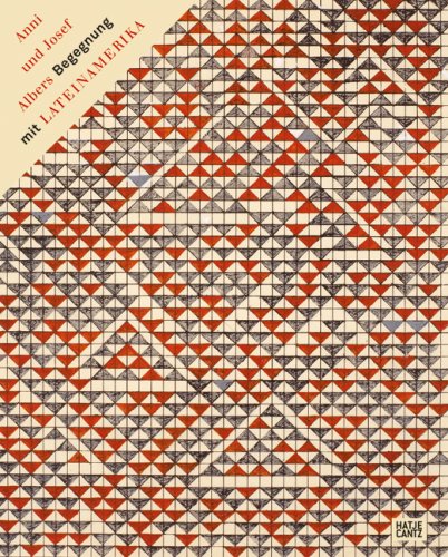 Josef und Anni Albers. Begegnungen mit Lateinamerika (German) - Hrsg. Heinz Liesbrock, Brenda Danilowitz, Text(e) von Brenda Danilowitz, Kiki Gilderhus, Jenny Anger, Hugo Palmarola Sagredo u.a., Anni und Josef Albers, Vorwort von Heinz Liesbrock