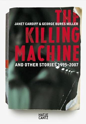 Imagen de archivo de Janet Cardiff and Georges Bures Miller: The Killing Machine and Other Stories 1995-2007 a la venta por WorldofBooks