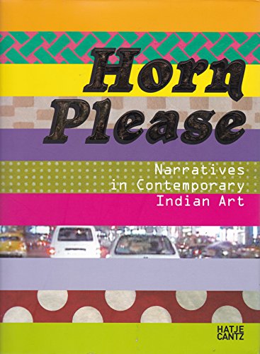 Beispielbild fr Horn Please: Narratives in Contemporary Indian Art zum Verkauf von Powell's Bookstores Chicago, ABAA