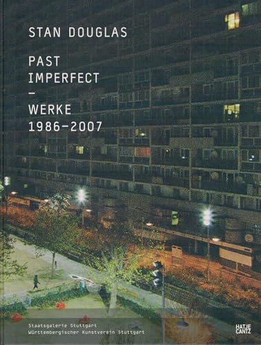 Stan Douglas: Past Imperfect. Werke 1986-2007 (German)