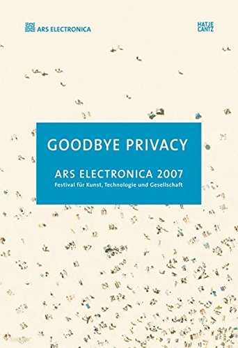 Stock image for Ars Electronica 2007: Goodbye Privacy for sale by Buchmarie
