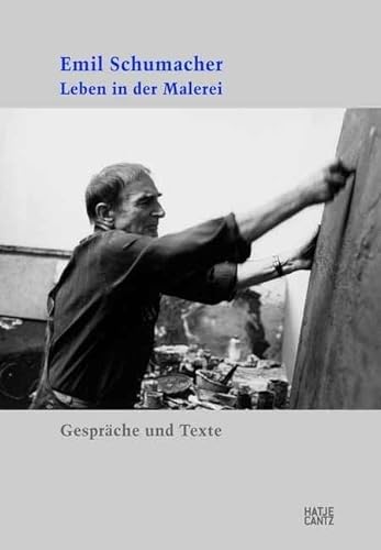 Beispielbild fr Emil Schumacher. Leben in der Malerei: Gesprche und Texte zum Verkauf von medimops