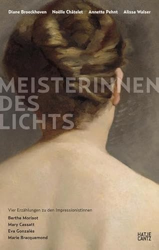 Stock image for Meisterinnen des Lichts: Vier Erzählungen zu den Impressionistinnen Berthe Morisot, Mary Cassatt, Eva Gonzal s, Marie Bracquemond for sale by WorldofBooks