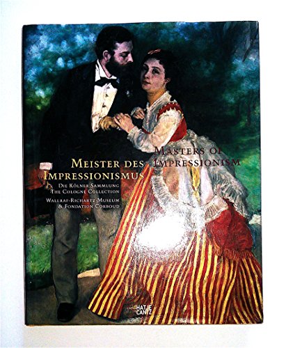 Stock image for Meister des Impressionismus - Eine Malereigeschichte von 1874 bis 1926 / Masters of Impressionism: A History of Painting from 1874-1926 (German/English) for sale by Antiquariat UEBUE