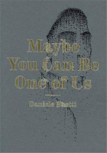 Stock image for Daniele Buetti: Maybe You Can Be One of Us for sale by Powell's Bookstores Chicago, ABAA