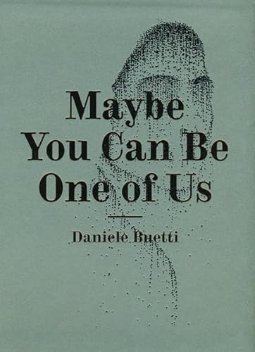 Daniele Buetti: Maybe You Can Be One of Us (9783775720953) by Burckhardt, Jacqueline; Jetzer, Gianni; Ullrich, Ferdinand