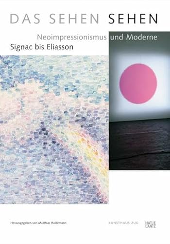 Stock image for Das Sehen sehen: Neoimpressionismus und Moderne. Von Signac bis Eliasson (German) for sale by Antiquariat UEBUE