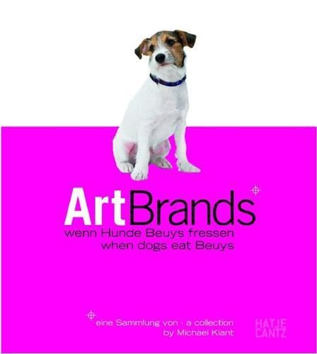 Art Brands: when Dogs Eat Beuys (9783775721165) by Klant, Michael; Ludwig, Jochen; Figal, GÃ¼nter