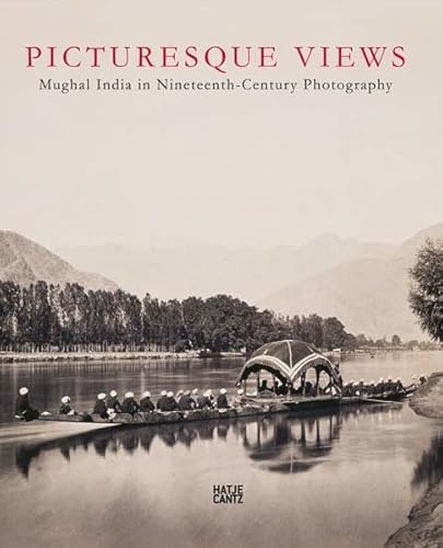Beispielbild fr Picturesque Views: Mughal India in Nineteenth-Century Photography zum Verkauf von Klondyke