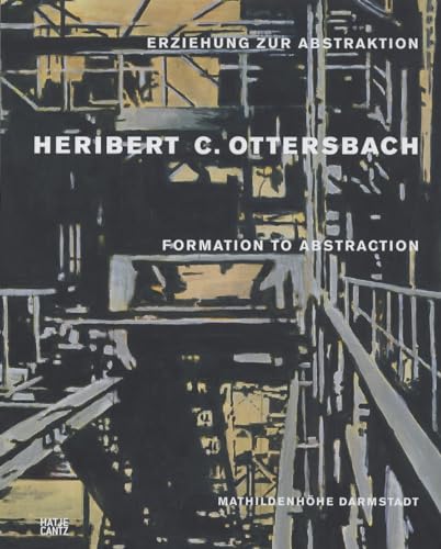 Heribert C. Ottersbach. Erziehung zur Abstraktion. [Signiertes Exemplar]. Die Architekturbilder. / Formation to abstraction. Paintings on architecture. - Ottersbach, Heribert C. - Beil, Ralf [Hrsg.]
