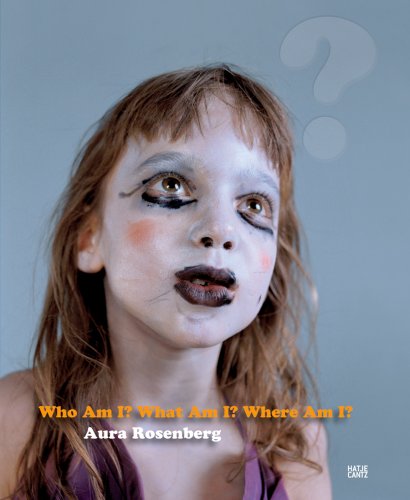 Stock image for Aura Rosenberg: Who Am I, What Am I, Where Am I? for sale by Campbell Bookstore