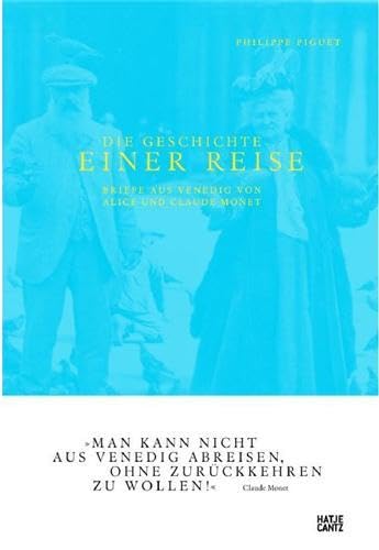 Die Geschichte einer Reise : Briefe aus Venedig von Alice und Claude Monet (German)