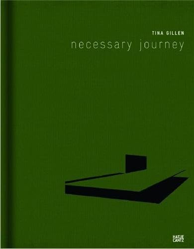 Stock image for Tina Gillen: Necessary Journey. Text in German & English for sale by Powell's Bookstores Chicago, ABAA