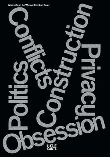 Christian Kerez: Conflicts Politics Construction Privacy Obsession: Materials on the Work of Christian Kerez (9783775722803) by Adam, Hubertus; Frei, Hans