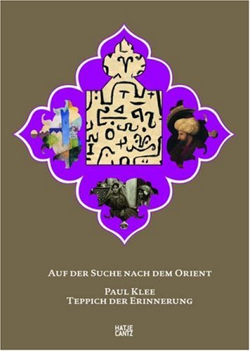 Beispielbild fr Paul Klee: Teppich der Erinnerung - Auf Der Suche nach dem Orient (German) zum Verkauf von Antiquariat UEBUE