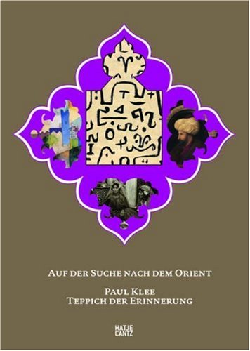 Stock image for Paul Klee: Teppich der Erinnerung - Auf Der Suche nach dem Orient (German) for sale by Antiquariat UEBUE