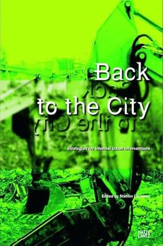 Back to the City: Strategies for Informal Urban Interventions (9783775723299) by Philip, Angela; Cys, Joanne; Garrett, Stephen