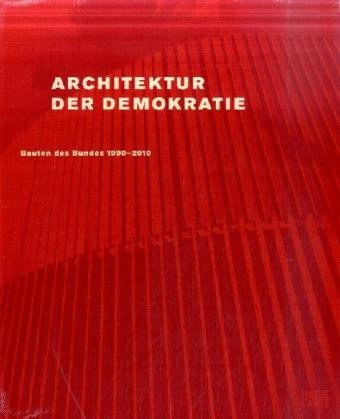 Architektur der Demokratie. Bauten des Bundes 1990-2010.: Eine Bilanz des baukulturellen Engagements des Bundes im wiedervereinigten Deutschland (9783775723459) by Engelbert LÃ¼tke Daldrup; Michael MÃ¶nninger; Wolfgang Pehnt