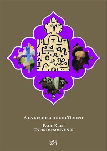 Stock image for A la recherche de l'Orient : Paul Klee, tapis du souvenir for sale by Le Monde de Kamlia